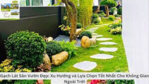 Gạch Lát Sân Vườn Đẹp: Xu Hướng và Lựa Chọn Tốt Nhất Cho Không Gian Ngoài Trời